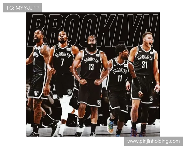 篮网新赛季动向引热议核心阵容调整与未来前景解析全面展望升级路